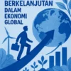 Membangun Karier yang Berkelanjutan dalam Ekonomi Global