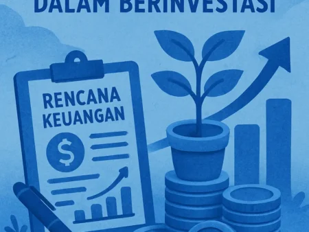 Pentingnya Rencana Keuangan dalam Berinvestasi